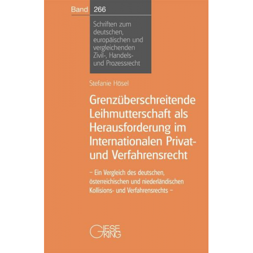 Stefanie Hösel - Grenzüberschreitende Leihmutterschaft als Herausforderung im Internationalen Privat- und Verfahrensrecht