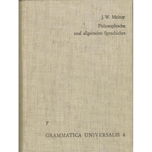 Johann Werner Meiner - Versuch einer an der menschlichen Sprache abgebildeten Vernunftlehre oder philosophische und allgemeine Sprachlehre