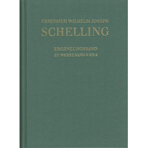 Friedrich Wilhelm Joseph Schelling - Friedrich Wilhelm Joseph Schelling: Historisch-kritische Ausgabe / Reihe I: Werke. Ergänzungsband zu den Werken Band 5-9