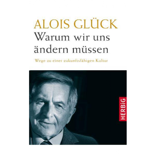 Alois Glück - Warum wir uns ändern müssen