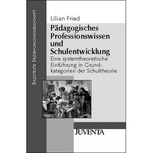 Lilian Fried - Pädagogisches Professionswissen und Schulentwicklung