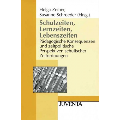 Helga Zeiher & Susanne Schroeder - Schulzeiten, Lernzeiten, Lebenszeiten