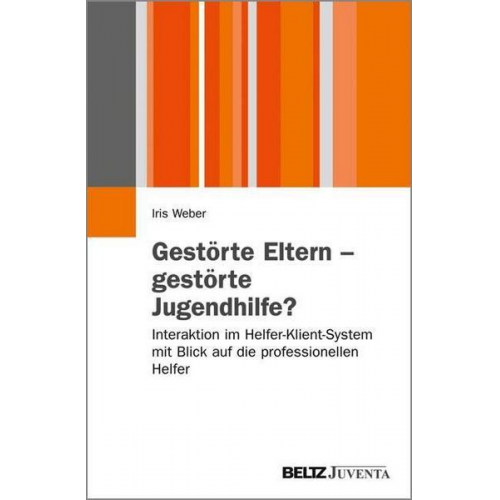 Iris Weber - Gestörte Eltern - gestörte Jugendhilfe?