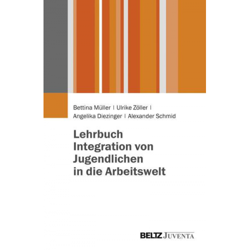 Bettina Müller & Ulrike Zöller & Angelika Diezinger & Alexander Schmid - Lehrbuch Integration von Jugendlichen in die Arbeitswelt