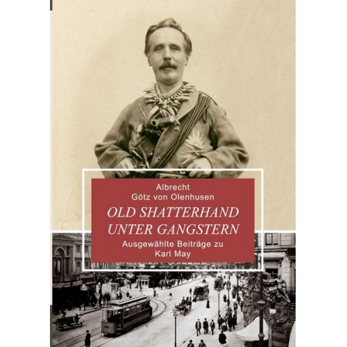 Albrecht Götz Olenhusen - Old Shatterhand unter Gangstern