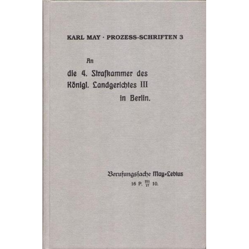 Karl May - Prozess-Schriften / An die 4. Strafkammer...