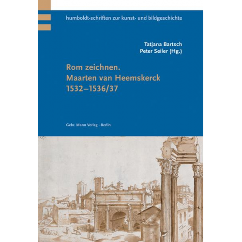 Rom zeichnen. Maarten van Heemskerck 1532-1536/37