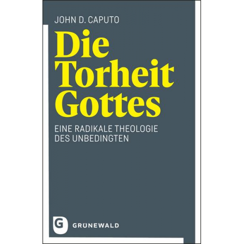 John D. Caputo - Die Torheit Gottes