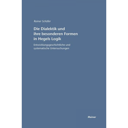 Rainer Schäfer - Die Dialektik und ihre besonderen Formen in Hegels Logik