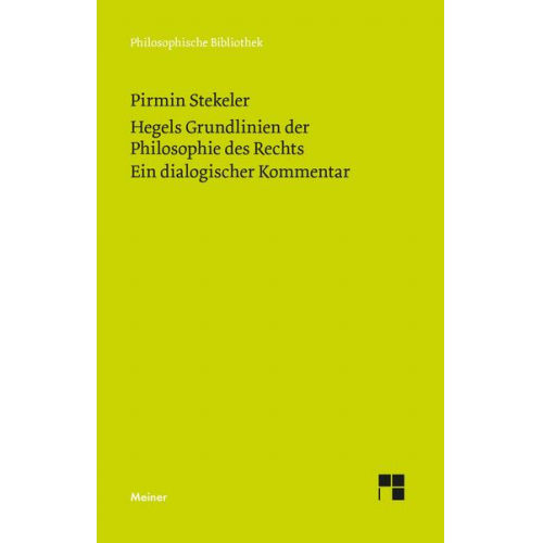 Pirmin Stekeler - Hegels Grundlinien der Philosophie des Rechts. Ein dialogischer Kommentar