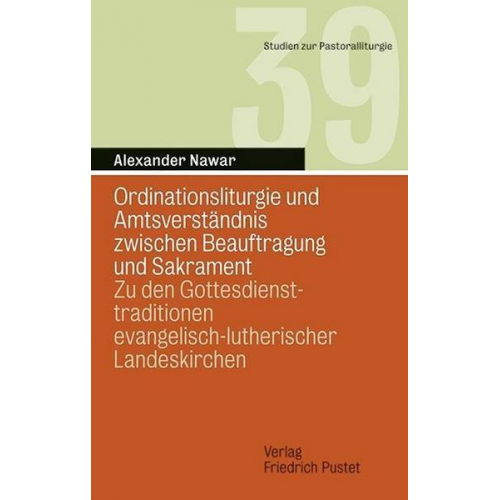 Alexander Nawar - Ordinationsliturgie und Amtsverständnis zwischen Beauftragung und Sakrament