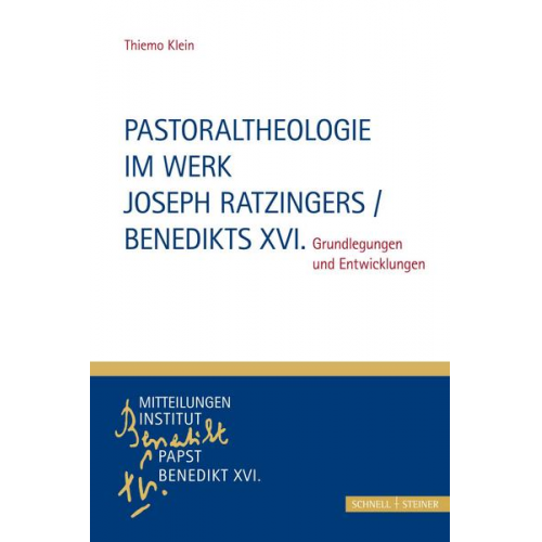 Thiemo Klein - Pastoraltheologie im Werk Joseph Ratzingers / Benedikts XVI.