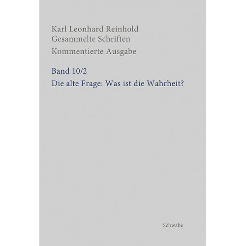 Karl Leonhard Reinhold - Die alte Frage: Was ist die Wahrheit?