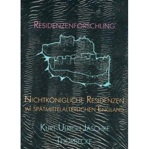 Kurt U. Jäschke - Nichtkönigliche Residenzen im spätmittelalterlichen England