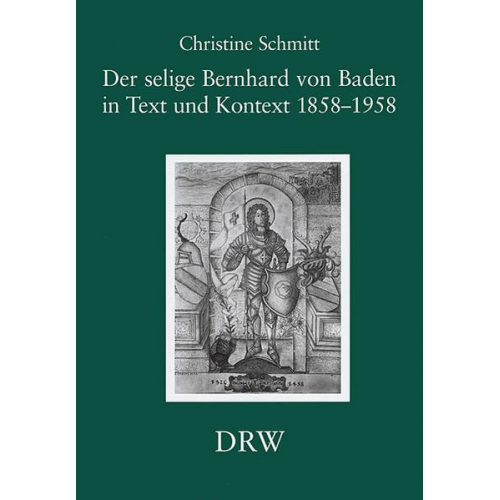 Christine Schmitt - Der selige Bernhard von Baden in Text und Kontext 1858-1958