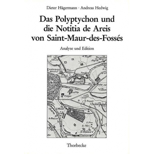 Dietr Hägermann & Andreas Hedwig - Das Polyptychon und die Notitia de Areis von Saint-Maur-des-Fossés