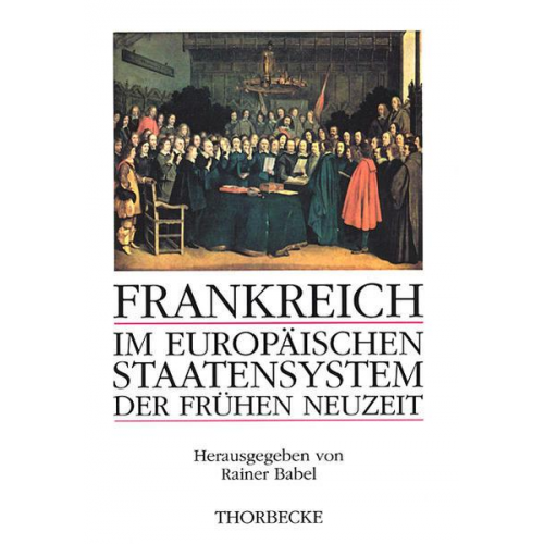 Frankreich im europäischen Staatensystem der frühen Neuzeit