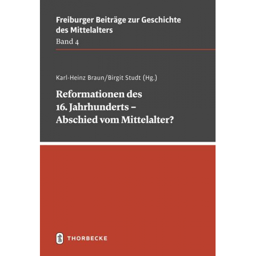 Karl-Heinz Braun & Birgit Studt - Reformationen des 16. Jahrhunderts – Abschied vom Mittelalter?