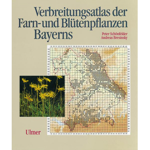 Andreas Bresinsky & Peter Schönfelder - Verbreitungsatlas der Farnpflanzen und Blütenpflanzen Bayerns
