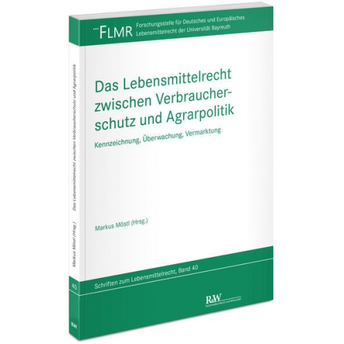 Markus Möstl - Das Lebensmittelrecht zwischen Verbraucherschutz und Agrarpolitik