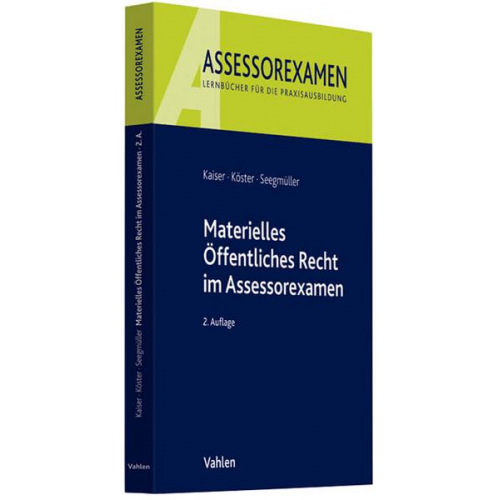 Torsten Kaiser & Thomas Köster & Robert Seegmüller - Kaiser, T: Materielles Öffentliches Recht im Assessorexamen