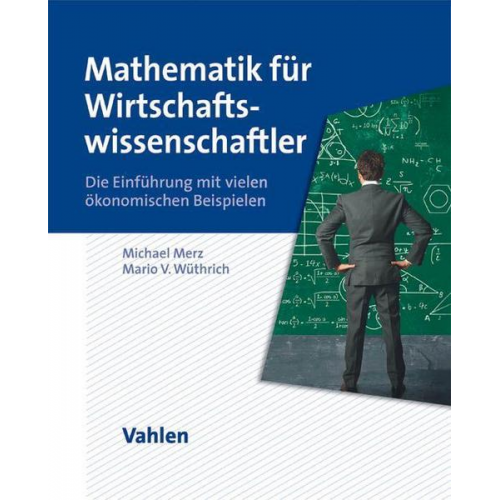 Michael Merz & Mario V. Wüthrich - Mathematik für Wirtschaftswissenschaftler