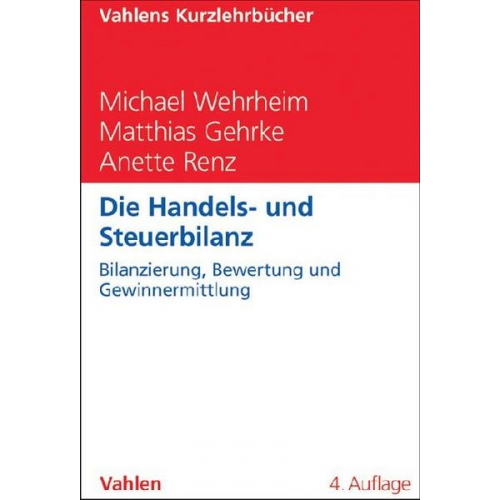 Michael Wehrheim & Matthias Gehrke & Anette Renz - Die Handels- und Steuerbilanz