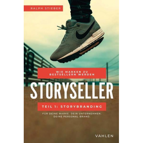 Ralph Stieber - Storyseller: Wie Marken zu Bestsellern werden