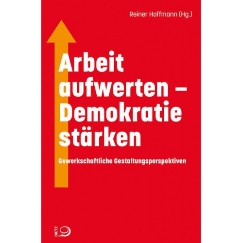 Arbeit aufwerten – Demokratie stärken