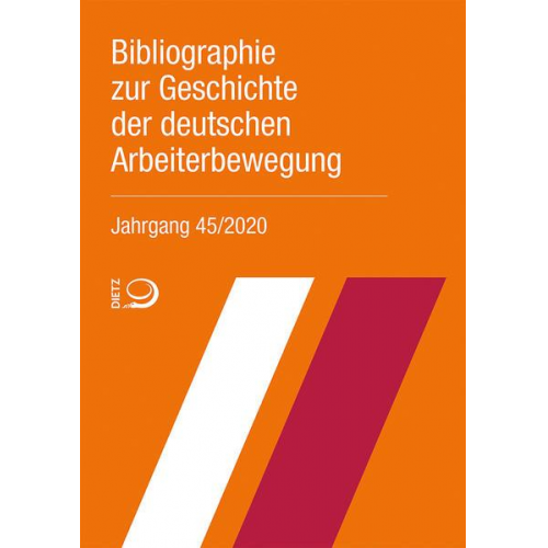 Bibliographie zur Geschichte der deutschen Arbeiterbewegung, Jahrgang 45 (2020)