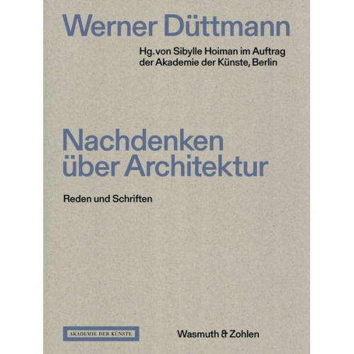 Werner Düttmann. Nachdenken über Architektur