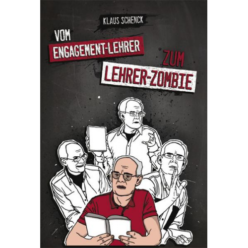 Klaus Schenck - Vom Engagement-Lehrer zum Lehrer-Zombie