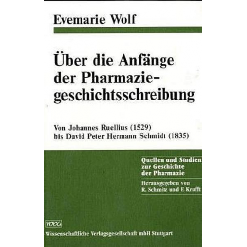 Evemarie Wolf - Über die Anfänge der Pharmaziegeschichtsschreibung