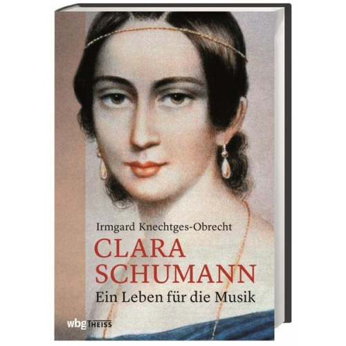 Irmgard Knechtges-Obrecht - Clara Schumann