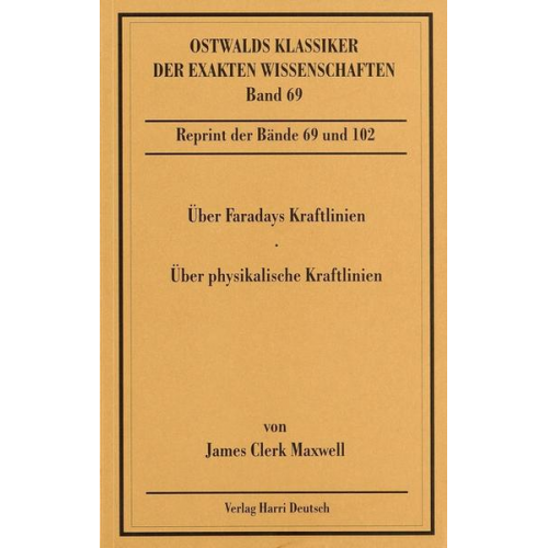 James Clerk Maxwell - Über Faradays Kraftlinien / Über physikalische Kraftlinien (Maxwell)