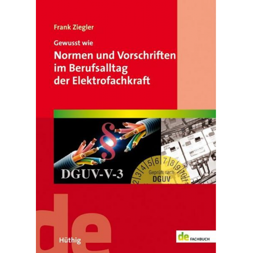 Frank Ziegler - Gewusst wie: Normen und Vorschriften im Berufsalltag der Elektrofachkraft