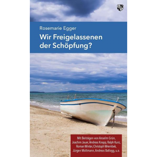 Rosemarie Egger - Wir Freigelassenen der Schöpfung?