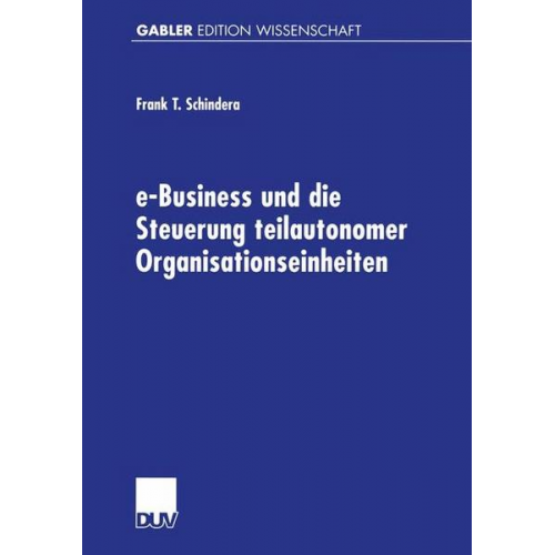 Frank Schindera - E-Business und die Steuerung teilautonomer Organisationseinheiten