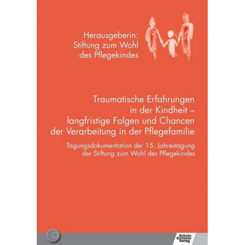 Traumatische Erfahrungen in der Kindheit - langfristige Folgen und Chancen der Verarbeitung in der Pflegefamilie