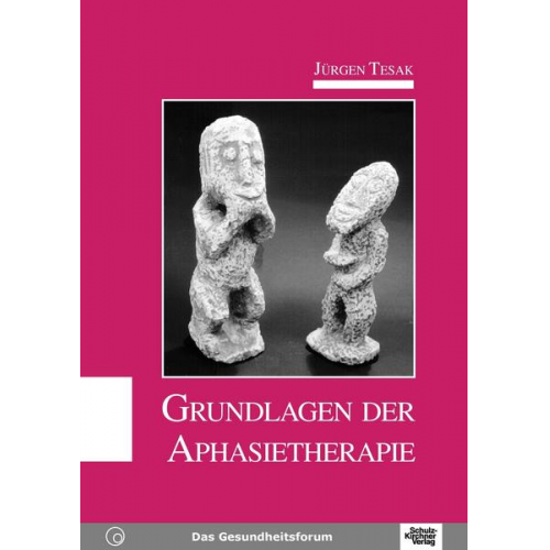 Jürgen Tesak - Grundlagen der Aphasietherapie