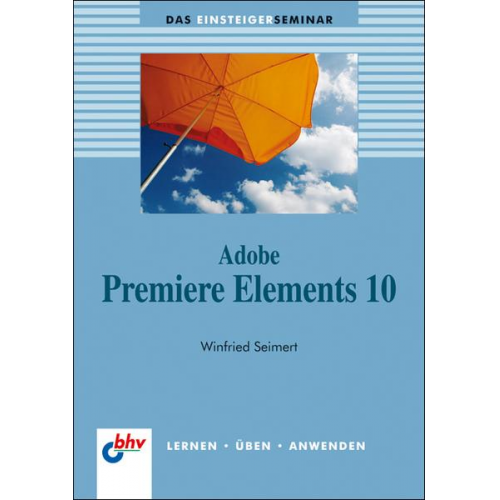 Winfried Seimert - Seimert, W: Adobe Premiere Elements 10