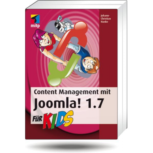 Johann-Christian Hanke - Content  Management  mit Joomla! 1.7 für Kids