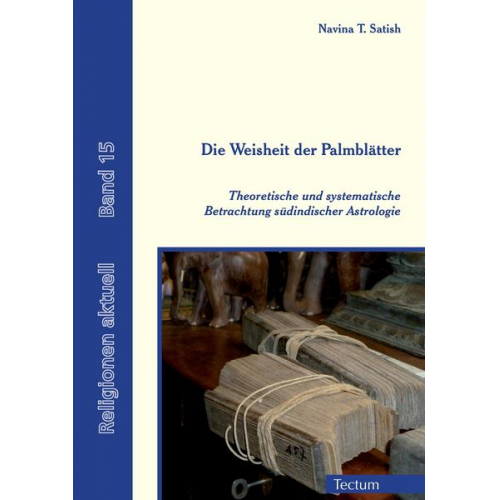 Navina T. Satish - Die Weisheit der Palmblätter