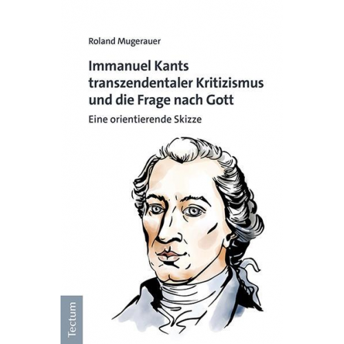 Roland Mugerauer - Immanuel Kants transzendentaler Kritizismus und die Frage nach Gott