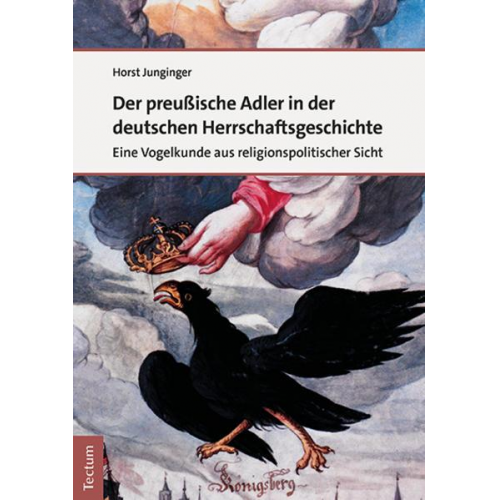 Horst Junginger - Der preußische Adler in der deutschen Herrschaftsgeschichte