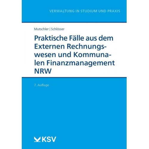 Klaus Mutschler & René Schlösser - Praktische Fälle aus dem Externen Rechnungswesen und Kommunalen Finanzmanagement NRW