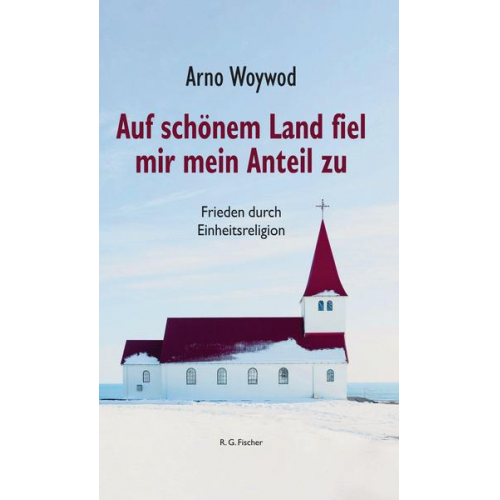 Arno Woywod - Auf schönem Land fiel mir mein Anteil zu