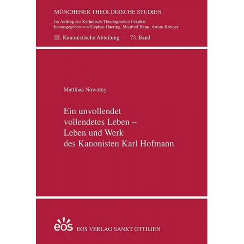 Matthias Nowotny - Ein unvollendet vollendetes Leben - Leben und Werk des Kanonisten Karl Hofmann