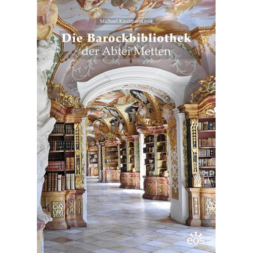 Michael Kaufmann - Die Barockbibliothek der Abtei Metten