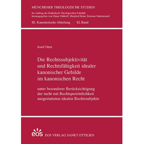 Josef Otter - Die Rechtssubjektivität und Rechtsfähigkeit idealer kanonischer Gebilde im kanonischen Recht